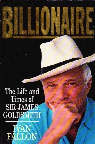 Imagen de archivo de Billionaire: The Life and Times of Sir James Goldsmith a la venta por WorldofBooks