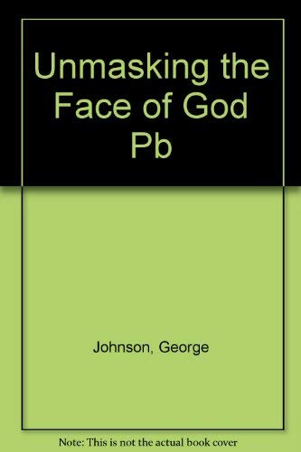 Unmasking the Face of God (9780099751519) by George Johnson