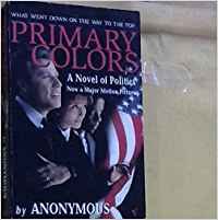 Stock image for Primary Colors: A Novel of Politics for sale by Goldstone Books