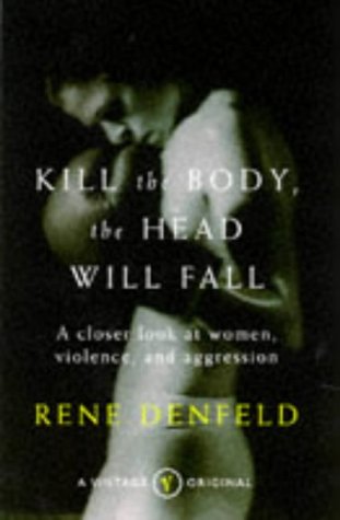 Stock image for Kill the Body, the Head Will Fall; a closer look at somen, violence, and aggression for sale by MusicMagpie