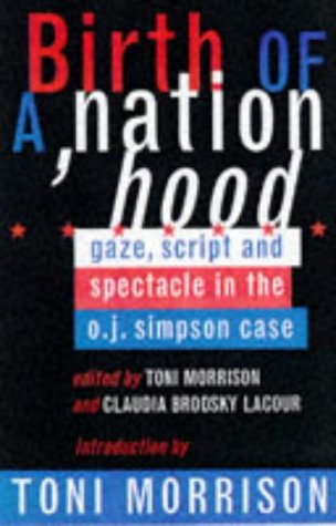 9780099765516: Birth of a Nation Hood: Gaze, Script and Spectacle in the O.J.Simpson Case