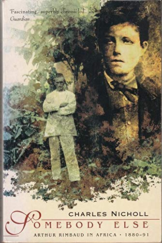 Stock image for Somebody Else: Arthur Rimbaud in Africa 1880-91 for sale by WorldofBooks
