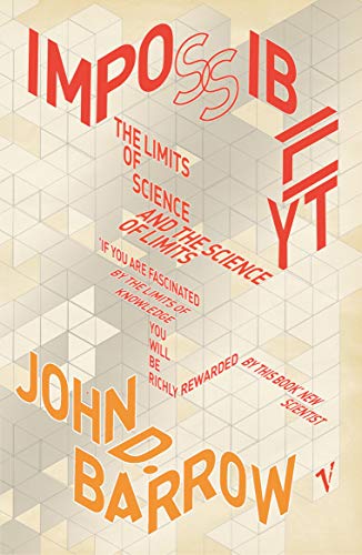 9780099772118: Impossibility : The Limits of Science and the Science of Limits [Paperback] [Jan 01, 2005] JOHN D. BARROW
