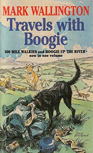 Stock image for Travels with Boogie: Five Hundred Mile Walkies and Boogie Up The River: Five Hundred Mile Walkies - " One Man and a Dog Versus the South-west Peninsular . Man and His Dog to the Source of the Thames " for sale by SecondSale