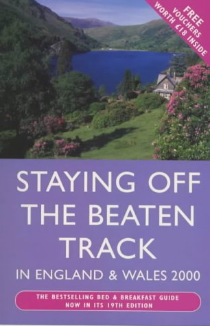 Staying Off the Beaten Track in England and Wales 2000: The Bestselling Bed & Breakfast Guide (9780099796619) by Random House UK