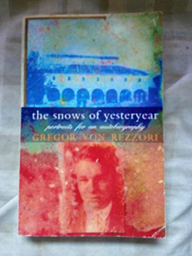 9780099802006: The Snows of Yesteryear: Portraits for an Autobiography