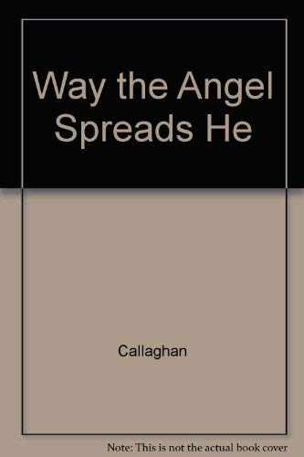 9780099825302: Way the Angel Spreads He