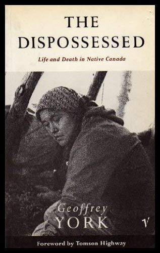 Beispielbild fr The Dispossessed; Life and Death in Native Canada zum Verkauf von Books on the Web