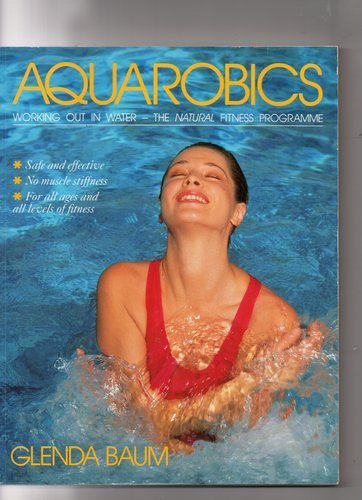 Imagen de archivo de Aquarobics: Getting Fit and Keeping Fit in the Swimming Pool a la venta por AwesomeBooks