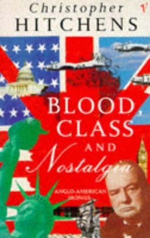 Stock image for Blood, Class and Nostalgia: Anglo-American Ironies for sale by ThriftBooks-Dallas