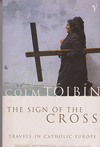 9780099883005: The Sign of the Cross: Travels in Catholic Europe