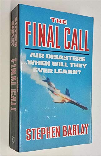 Beispielbild fr The Final Call: Air Disasters - When Will They Ever Learn? zum Verkauf von WorldofBooks