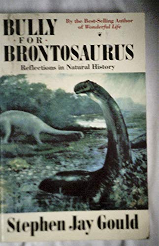 Stock image for Bully for Brontosaurus : Reflections in Natural History for sale by Better World Books Ltd