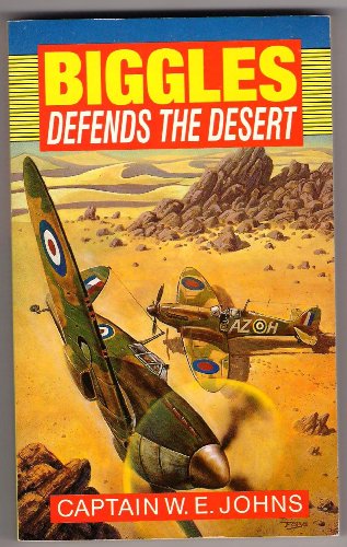 Biggles Defends The Desert (9780099938408) by Johns, W. E.