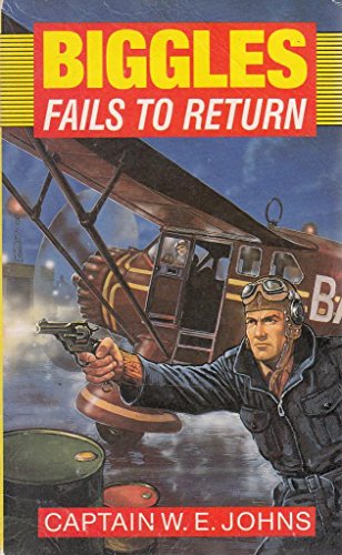 Biggles Fails To Return (9780099938507) by W.E. Johns