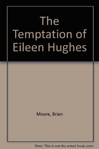 The Temptation of Eileen Hughes (9780099961109) by Brian Moore