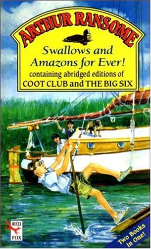 Stock image for Swallows and Amazons for Ever! containing abridged editions of Coot Club and The Big Six (Red Fox Older Fiction) for sale by WorldofBooks