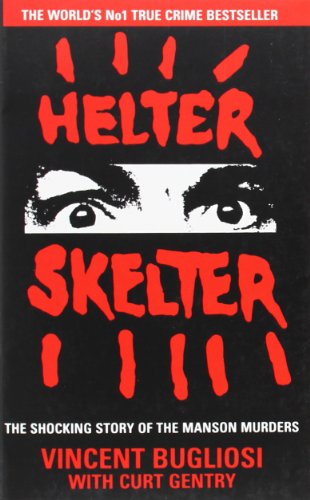 HELTER SKELTER The True Story of the Manson Murders - Bugliosi (Vincent) with Gentry (Curt)