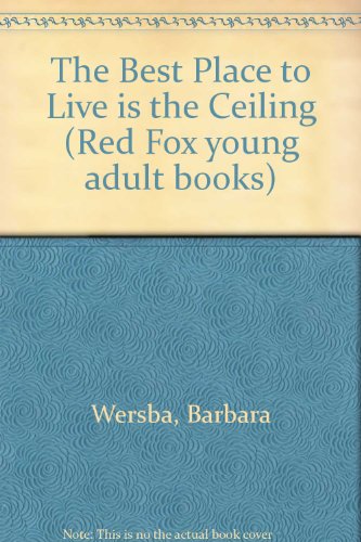 The Best Place to Live Is the Ceiling (9780099975502) by Barbara Wersba