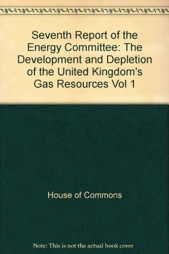 Beispielbild fr Seventh Report of the Energy Committee: The Development and Depletion of the United Kingdom's Gas Resources Vol 1 zum Verkauf von PsychoBabel & Skoob Books