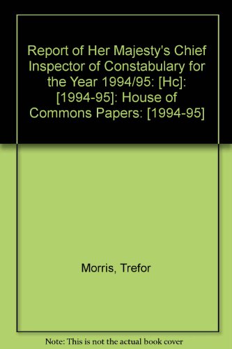 Stock image for Report of Her Majesty's Chief Inspector of Constabulary for the Year 1994/95: [HC]: [1994-95]: House of Commons Papers: [1994-95] for sale by Phatpocket Limited