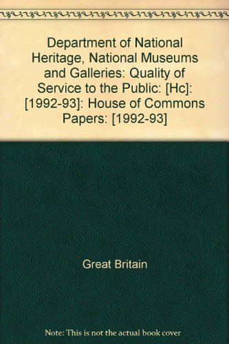 9780100222434: Department of National Heritage, National Museums and Galleries: Quality of Service to the Public: [HC]: [1992-93]: House of Commons Papers: [1992-93]