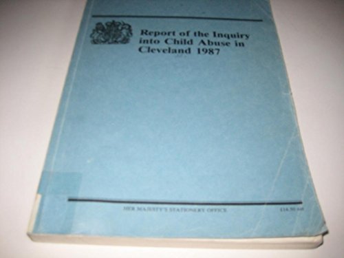 Report of the inquiry into child abuse in Cleveland, 1987: Presented to Parliament by the Secretary of State for Social Services by command of Her Majesty, July 1988 (Cm) (9780101041225) by Department Of Health And Social Security