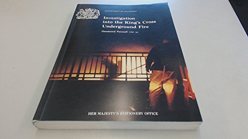 Investigation into the King's Cross Underground fire: Presented to Parliament by the Secretary of State for Transport by command of Her Majesty, November 1988 (9780101049924) by Fennell, Desmond