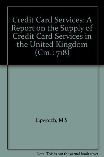 Credit Card Services: A Report on the Supply of Credit Card Services in the United Kingdom (9780101071826) by Great Britain