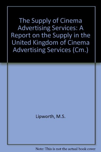 Stock image for The Supply of Cinema Advertising Services: a Report on the Supply in the United Kingdom of Cinema Advertising Services (Cm.: 1080) for sale by dsmbooks