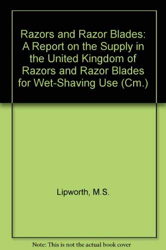 9780101147224: A Report on the Supply in the United Kingdom of Razors and Razor Blades for Wet-Shaving Use: 1472 (Cm.)