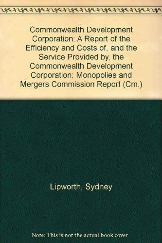 Commonwealth Development Corporation: Monopolies and Mergers Commission Report (9780101198325) by Monopolies And Mergers Commission