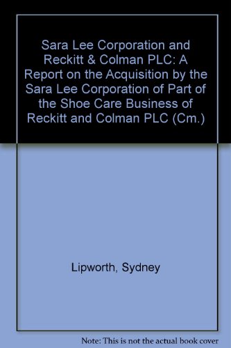 Stock image for Sara Lee Corporation and Reckitt & Colman Plc: a Report on the Acquisition by the Sara Lee Corporation of Part of the Shoe Care Business of Reckitt and Colman Plc (Cm.: 2040) for sale by Phatpocket Limited