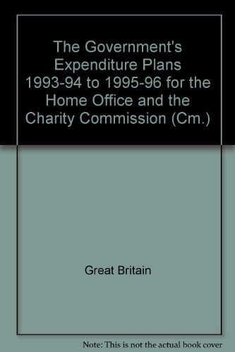 Stock image for The Government's Expenditure Plans 1993-94 to 1995-96 for the Home Office and the Charity Commission (Cm.: 2208) for sale by Phatpocket Limited