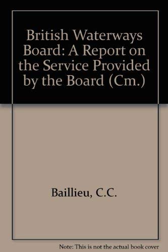 Stock image for British Waterways Board: a report on the service provided by the Board: 2431 (Cm.) for sale by tjlbooks