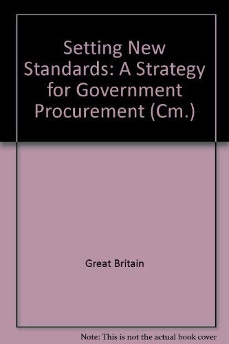 Stock image for Setting new standards: A strategy for government procurement (Cm) for sale by Phatpocket Limited