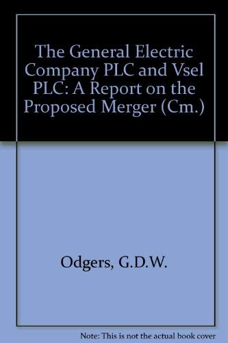 Beispielbild fr The General Electric Company Plc and VSEL Plc: A Report on the Proposed Merger zum Verkauf von PsychoBabel & Skoob Books