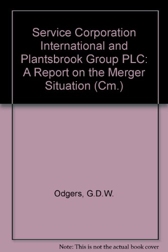 Service Corporation International and Plantsbrook Group Plc: A report on the merger situation (Cm) (9780101288026) by Great Britain