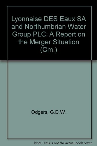 Beispielbild fr Lyonnaise DES Eaux SA and Northumbrian Water Group PLC: A Report on the Merger Situation zum Verkauf von PsychoBabel & Skoob Books