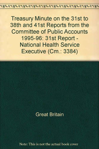 9780101338424: Treasury Minute on the 31st to 38th and 41st Reports from the Committee of Public Accounts 1995-96: 31st Report - National Health Service Executive (Cm.: 3384)