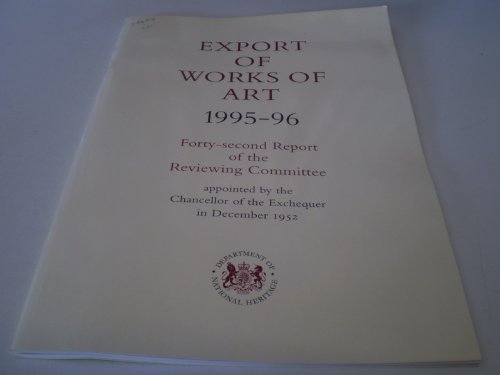 Export of Works of Art 1995-96: 42nd Report of the Reviewing Committee Appointed by the Chancellor of the Exchequer in December 1952 (Command Paper) (9780101342827) by Scott, Jonathan; Guinness, John