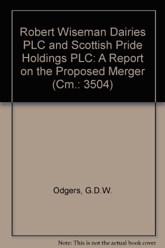 Stock image for Robert Wiseman Dairies Plc and Scottish Pride Holdings Plc: a Report on the Proposed Merger (Cm.: 3504) for sale by Phatpocket Limited