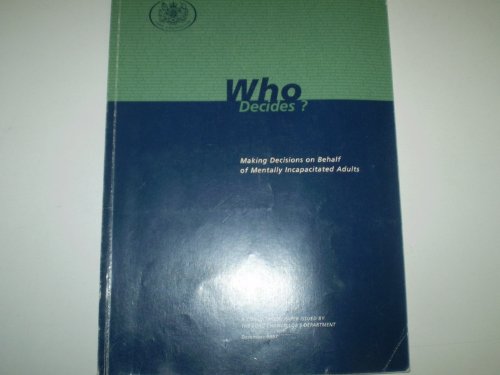 Stock image for Who Decides?: Making Decisions on Behalf of Mentally Incapacitated Adults: No. 3803 (Command Paper) for sale by WorldofBooks