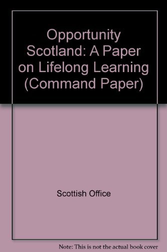 Opportunity Scotland: A paper on lifelong learning (Cm) (9780101404822) by Great Britain