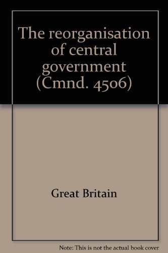 Stock image for The reorganisation of central government; ([Great Britain. Parliament. Papers by command] cmnd) for sale by Phatpocket Limited