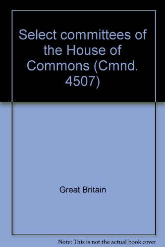 9780101450706: Select committees of the House of Commons (Cmnd. 4507)