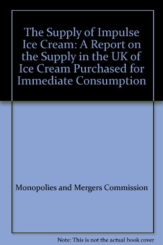 Stock image for The Supply of Impulse Ice Cream: A Report on the Supply in the UK of Ice Cream Purchased for Immediate Consumption for sale by Phatpocket Limited