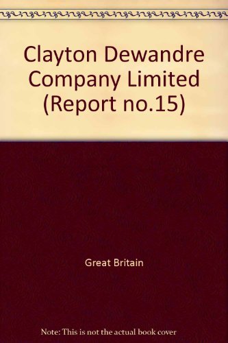 COMMISSION ON INDUSTRIAL RELATIONS REPORTS, REPORT No. 15: CLAYTON DEWANDRE COMPANY LIMITED