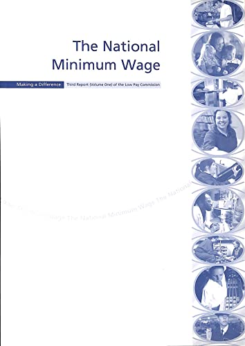 The National Minimum Wage: Making a Difference: v. 1 (Command Paper) (9780101507523) by Low Pay Commission