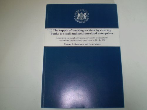 Stock image for The Supply of Banking Services by Clearing Banks to Small and Medium-Sized Enterprises : A Report on the Supply of Banking Services by Clearing Banks to Small and Medium-Sized Enterprises Within the UK for sale by Better World Books
